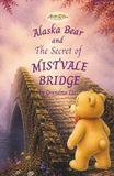 Alaska Bear and the Secret of Mistvale Bridge: A Magical Chapter Book Adventure Set in Emberwillow Woods