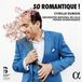 So Alpha Cyrille Dubois, Orchestre National De Lille, Pierre Dumoussaud - So Romantique ! (CD)