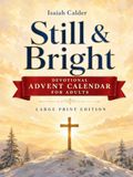 Devotional Advent Calendar for Adults: Large Print. Still & Bright. One Bible Verse and a Quiet Page a Day Through December | A Christmas Gift Idea for Mom, Dad, Seniors, and Grandparents