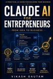 Claude AI for Entrepreneurs From Idea to Business