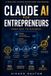 Claude AI for Entrepreneurs From Idea to Business