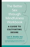 Better Greystone Books,Canada Better Sex through Mindfulness—The At-Home Guide to Cultivating Desire