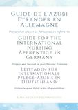Guide de l'Azubi Étranger en Allemagne | Guide for the International Nursing Apprentice in Germany | Leitfaden für internationale Pflege-Azubis in Deutschland