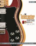 The Hal Leonard Corporation The Telecaster Guitar Book: A Complete History of Fender Telecaster Guitars