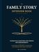 The Family Story Interview Book: Thoughtful Questions for Parents and Grandparents to Preserve Memories, Traditions, Life Lessons, and Family History