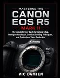 MASTERING Canon Mastering the Canon EOS R5 Mark II