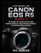 MASTERING Canon Mastering the Canon EOS R5 Mark II