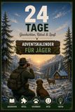 Adventskalender für Jäger: 24 Tage - Wissen & Jagdfreude, Lachen & Rätseln im Advent – das ideale Geschenk für Jäger