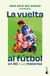 La Booket La vuelta al futbol en 80 +20 historias Paperback 400 pagina's
