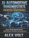 AI Independently Published Modern Automotive Technology Diagnostics Mastery- AI Automotive Diagnostics and Predictive Maintenance