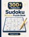 Sudoku Xtreme: 300+ Expert Logic Puzzles for Adults, High Difficulty Grid Challenge with Solutions Included