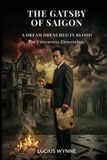 The Libri GmbH The Gatsby of Saigon: A DREAM DRENCHED IN BLOOD Paperback