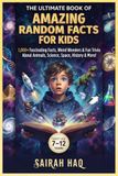 The Ultimate Book of Amazing Random Facts for Kids