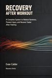 Recovery After Workout: A Complete System to Reduce Soreness, Prevent Injury, and Recover Faster After Training