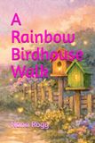 A Rainbow Birdhouse Walk: Alierose, Maifox, and Gracelili