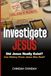 Investigate Jesus: Volume 1: Did Jesus Really Exist? Can History Prove Jesus Was Real?