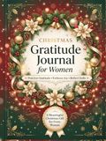 Christmas Gratitude Journal for Women: Guided Prompts for Daily Reflection, Thankfulness, and Holiday Joy