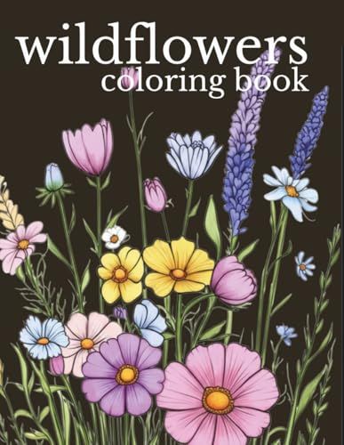 Wildflowers Coloring Book: Rough Sketch Style Wild Flower Designs for Calm, Relaxation & Stress Relief - Book Two