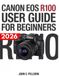 CANON EOS R100 USER GUIDE FOR BEGINNERS