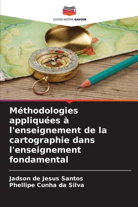 Méthodologies Editions Notre Savoir Méthodologies appliquées à l'enseignement de la cartographie dans l'enseignement fondamental