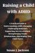 Raising ADHD: A Practical Guide to Understanding ADHD, Managing Challenging Behaviors, Supporting Success at School, Strengthening Family Relationships, and Helping Your Child Thrive
