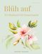 Blüh auf: Edition Frühling - Ein Malbuch für Erwachsene