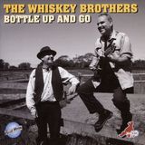 Bottle The Whiskey Brothers Bottle Up And Go