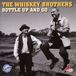 Bottle The Whiskey Brothers Bottle Up And Go