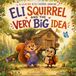 Eli Squirrel and the Very Big Idea