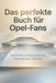 Das Opel Das perfekte Buch für Opel-Fans
