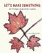 Let's Libri GmbH Let's Make Something: Art Prompts Inspired By Canada