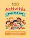 100 activités pour les 0-6 ans: Jeux, motricité, créativité, autonomie