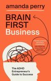 Brain First Business: The ADHD Entrepreneur’s Guide to Success