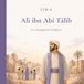 Alî ibn Abî Tâlib: Le compagnon courageux, livres pour enfants de 4 à 9 ans