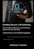 Building Secure LLM Gateways: Rate Limiting, Redacting, and Defending Against Prompt Injections