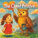 The Cloud Painter: A Magical Story About Embracing Change, Finding Beauty, and Seeing the Sky with Wonder