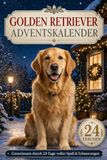 Golden Retriever Adventskalender: Gemeinsam durch 24 Tage voller Spaß & Erinnerungen | Perfekt für die Adventszeit