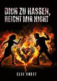 Dich zu hassen, reicht mir nicht: DE
