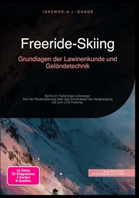 Freeride-Skiing: Grundlagen der Lawinenkunde und Geländetechnik: Sicher im Tiefschnee unterwegs: Von der Routenplanung über das Einschätzen der Hangneigung bis zum LVS-Training.