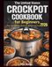 The United States Crockpot Cookbook for Beginners: Over 100 Delicious American Recipes for Crockpot