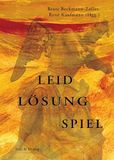 Leid Verlag Text & Dialog, René Kaufmann & Brigitte Kaufmann GbR Leid - Lösung - Spiel: Phänomenologische, religionsphilosophische und theologische Zugänge. Festschrift für Prof. Hanna-Barbara Gerl-Falkovitz