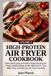 HIGH-PROTEIN AIR FRYER COOKBOOK