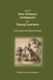 Ray's New Primary Arithmetic for Young Learners: with Improved Illustrations