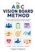The ABC Vision Board Method: A Practical Guide to Turning a Vision into Action, Service, Support, Gratitude, and a Timeline