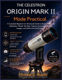 The Celestron The Celestron Origin Mark II Made Practical.