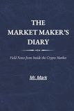 The Market Maker's Diary: Field Notes from Inside the Crypto Market