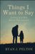 Things Independently Published Things I Want to Say: Letters to a Son Before You Launch Paperback