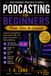 Podcasting For Beginners: A Step-by-Step Guide