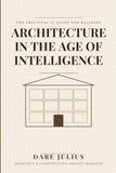 Architecture in the Age of Intelligence: The Practical AI Guide for Builders