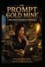 The Prompt Goldmine: How to Create, Package, and Sell AI Prompts for Passive Income; Even If You’re a Complete Beginner